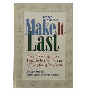 Yankee Magazines Make It Last Extend The Life Of Everything You Own Earl Proulx